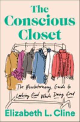The conscious closet : the revolutionary guide to looking good while doing good  cover image cdn