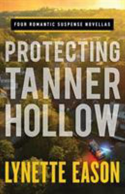 Protecting Tanner Hollow : four romantic suspense novellas  cover image cdn