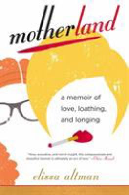 Motherland : a memoir of love, loathing, and longing  cover image cdn