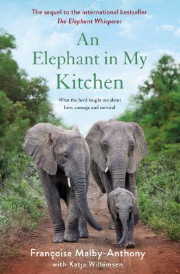 An elephant in my kitchen : what the herd taught me about love, courage and survival  cover image cdn