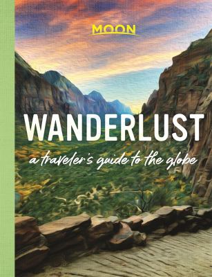 Wanderlust : a traveler's guide to the globe  cover image cdn