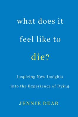 What does it feel like to die? inspiring new insights into the experience of dying cover image cdn