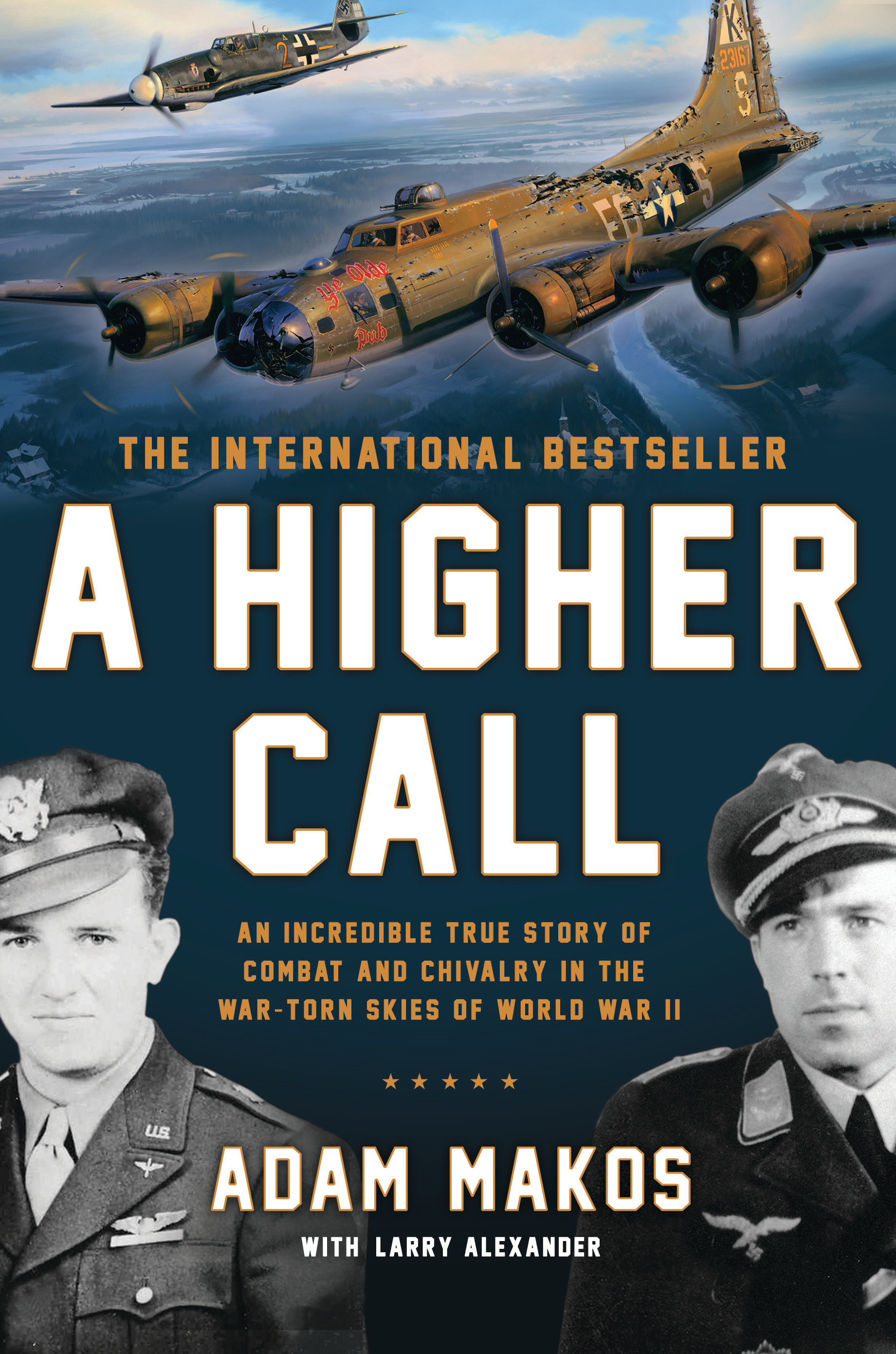 A higher call [an incredible true story of combat and chivalry in the war-torn skies of World War II] cover image cdn