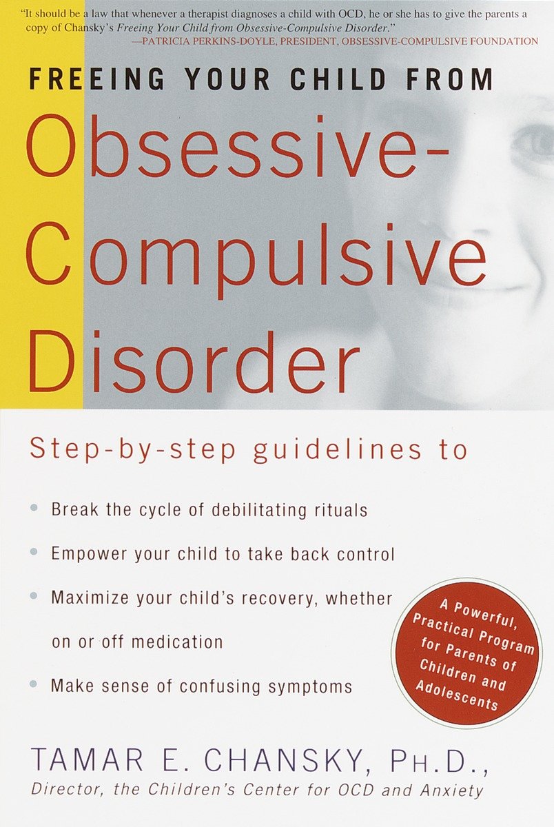 Freeing your child from obsessive-compulsive disorder a powerful, practical program for parents of children and adolescents cover image cdn