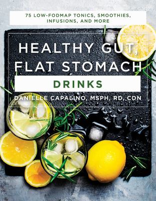 Healthy gut, flat stomach drinks : 75 low-fodmap tonics, smoothies, infusions, and more  cover image cdn