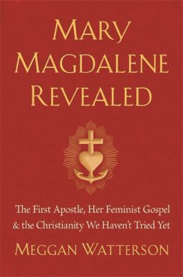 Mary Magdalene revealed : the first apostle, her feminist gospel & the Christianity we haven't tried yet  cover image cdn