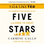 Five stars : the communication secrets to get from good to great cover image cdn