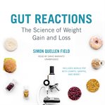 Gut reactions : the science of weight gain and loss cover image cdn