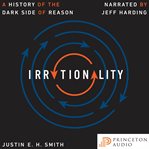 Irrationality : a history of the dark side of reason cover image cdn