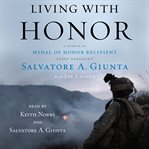 Living with honor : a memoir by America's first living Medal of Honor recipient since the Vietnam War cover image cdn