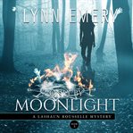 Only by moonlight : a Lashaun Rousselle mystery cover image cdn