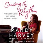 Sensing the rhythm : finding my voice in a world without sound cover image cdn