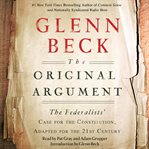 The original argument : the Federalists' case for the Constitution, adapted for the 21st century cover image cdn