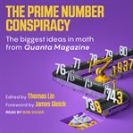 The prime number conspiracy : the biggest ideas in math from quanta cover image cdn