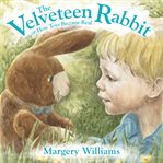 The velveteen rabbit : or, How toys become real cover image cdn