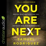 You Are Next : Destroy What Has Paralyzed You, and Never Miss Your Moment Again cover image cdn