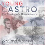 Young castro : the making of a revolutionary cover image cdn