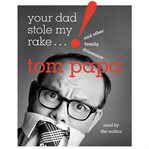 Your dad stole my rake ...! : And other family dilemmas cover image cdn