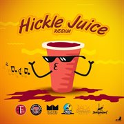 Hickle juice riddim cover image cdn