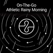On the go: athletic rainy morning cover image cdn