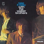 Take it easy with the walker brothers (deluxe edition). Deluxe Edition cover image cdn