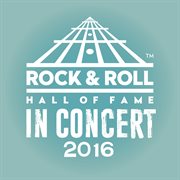 The rock & roll hall of fame: in concert 2016 (live). Live cover image cdn
