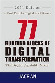 77 BUILDING BLOCKS OF DIGITAL TRANSFORMATION : THE DIGITAL CAPABILITY MODEL cover image cdn