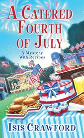 A catered Fourth of July : a mystery with recipes cover image cdn