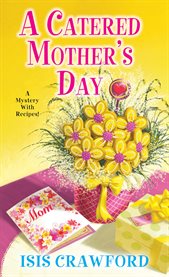 A catered Mother's Day : a mystery with recipes cover image cdn