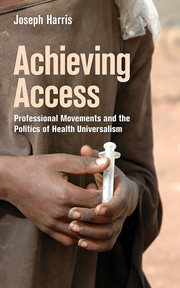 Achieving access : professional movements and the politics of health universalism cover image cdn