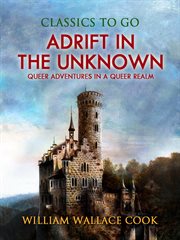 Adrift in the unknown; : or, Queer adventures in a queer realm cover image cdn
