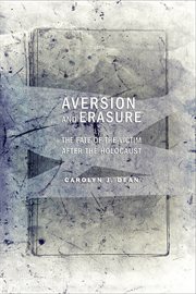 Aversion and erasure : the fate of the victim after the Holocaust cover image cdn
