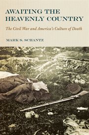 Awaiting the heavenly country : the Civil War and America's culture of death cover image cdn