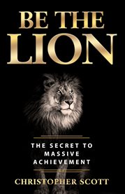 Be the lion. The Secret to Massive Achievement cover image cdn
