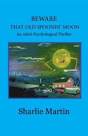Beware that old spoonin' moon. An Adult Psychological Thriller cover image cdn