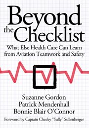 Beyond the checklist : what else health care can learn from aviation teamwork and safety cover image cdn