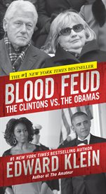 Blood feud : the Clintons vs. the Obamas cover image cdn