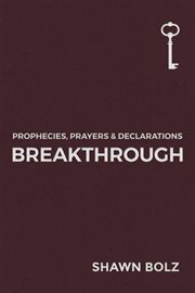 Breakthrough. Prophecies, Prayers & Declarations cover image cdn