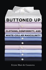 Buttoned up : clothing, conformity, and white-collar masculinity cover image cdn