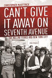 Can't give it away on Seventh Avenue : the Rolling Stones and New York City cover image cdn