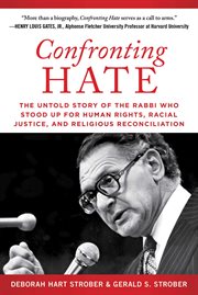 Confronting hate : the untold story of the rabbi who stood up for human rights, racial justice, and religious reconciliation cover image cdn