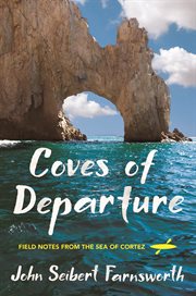 Coves of departure : field notes from the Sea of Cortez cover image cdn