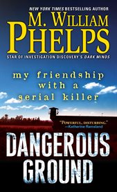 Dangerous Ground : My Friendship with a Serial Killer cover image cdn