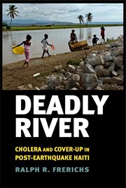 Deadly River : Cholera and Cover-Up in Post-Earthquake Haiti cover image cdn