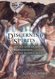 Discerning spirits : divine and demonic possession in the Middle Ages cover image cdn