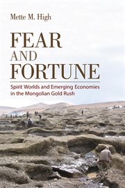Fear and fortune : spirit worlds and emerging economies in the Mongolian gold rush cover image cdn