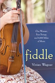 Fiddle : one woman, four strings, and 8,000 miles of music cover image cdn