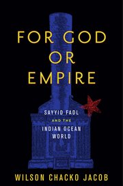 For God or empire : Sayyid Fadl and the Indian Ocean world cover image cdn