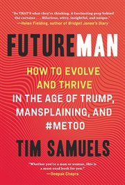 Future man : how to evolve and thrive in the age of Trump, mansplaining, and #MeToo cover image cdn