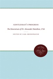 Gentleman's progress : the Itinerarium of Dr. Alexander Hamilton, 1744 cover image cdn